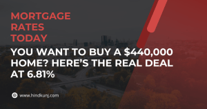 You Want to Buy a $440,000 Home? Here’s the Real Deal at 6.81%