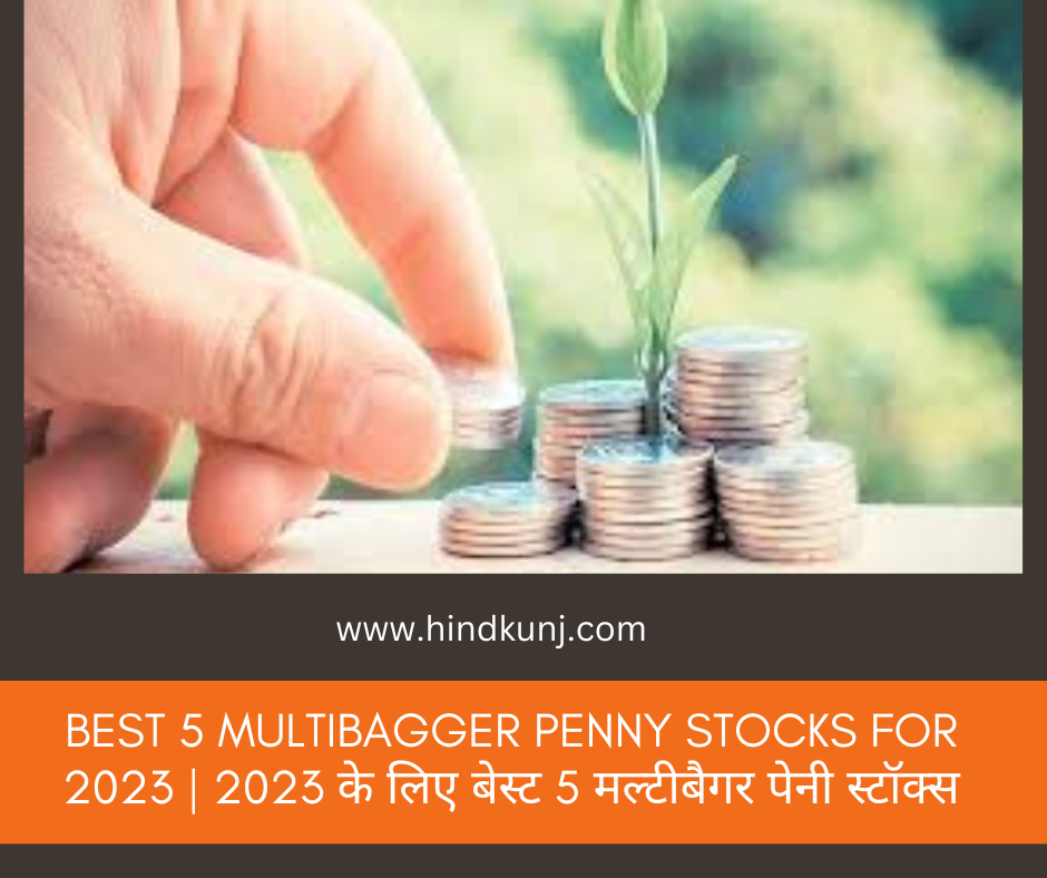 Best 5 Multibagger penny stocks for 2023