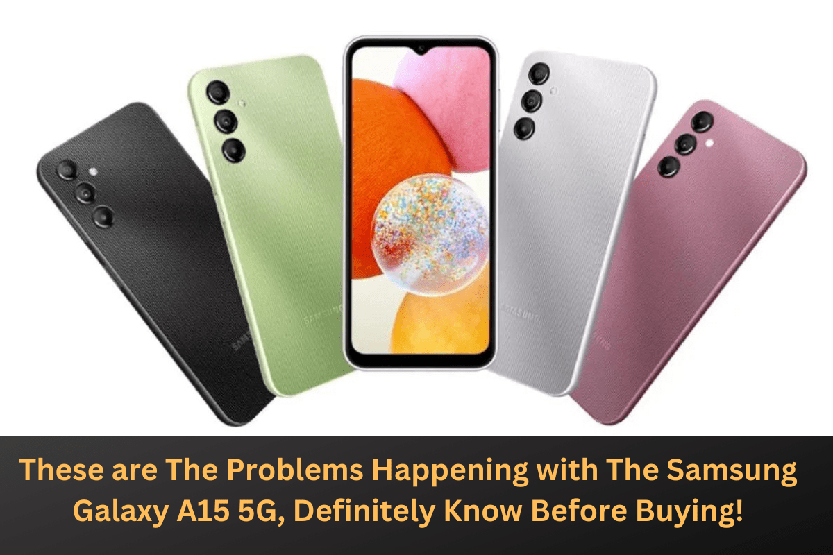 These are The Problems Happening with The Samsung Galaxy A15 5G, Definitely Know Before Buying!